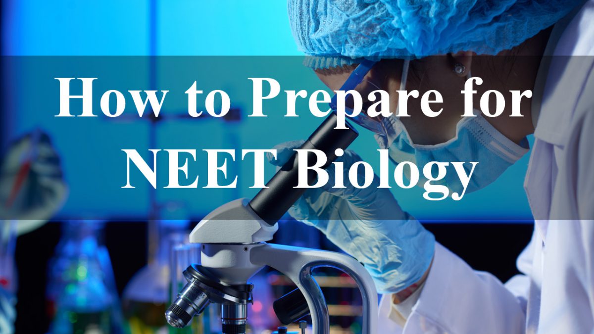 How to prepare for NEET Biology