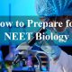 How to prepare for NEET Biology