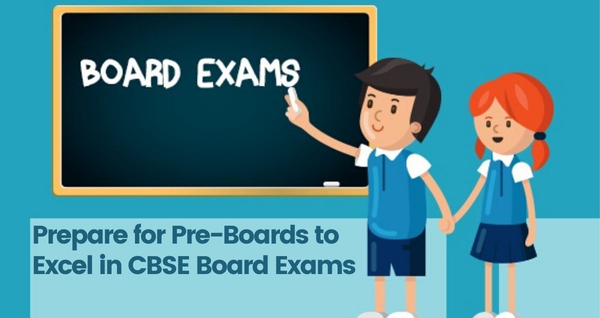 Ways to Prepare for Pre-Boards to Excel in CBSE Board Exams