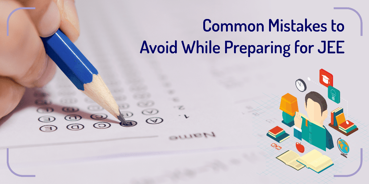 Common Mistakes to Avoid While Preparing for JEE