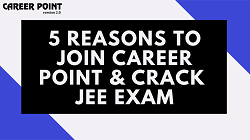 5 Reasons to Join Career Point Kota and Crack JEE exam