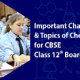 Important Chapters and Topics of Chemistry for CBSE Class 12th Board Exam