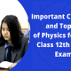 Important Chapters and Topics of Physics for CBSE Class 12th Board Exam