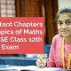 Important Chapters and topics of Maths for CBSE Class 12th Board