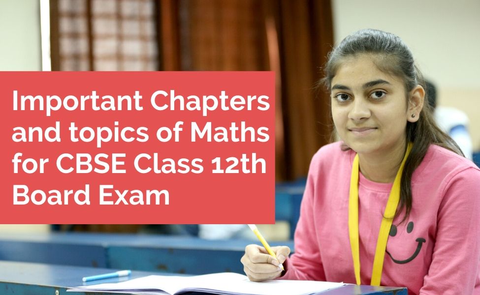 Important Chapters and topics of Maths for CBSE Class 12th Board
