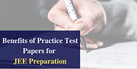 Benefits of Practice Test papers for JEE Preparation