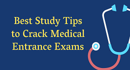 Best Study Tips to crack Medical Entrance Exams