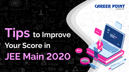 Tips To Improve Your Score in JEE Main 2020