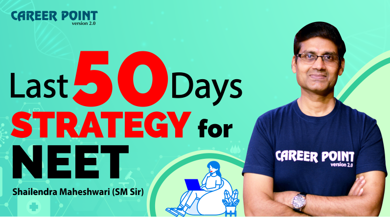 Last 50 Days Strategy For NEET 2020