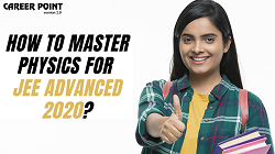 How to Master Physics for JEE Advanced 2020?