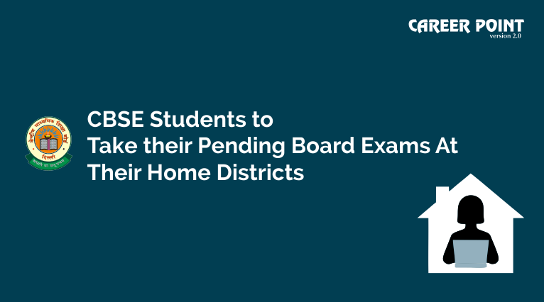 CBSE students to take thier pending board exams at their home districts