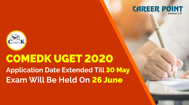 COMEDK UGET 2020 Application Date Extended Till 30 May Exam Will Be Held On 26 June