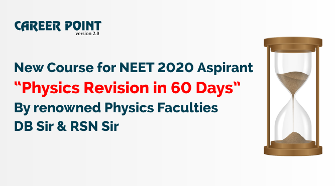 Career Point announces Course for NEET 2020 “Physics Revision in 60 days”, By renowned Physics Faculties DB Sir & RSN Sir