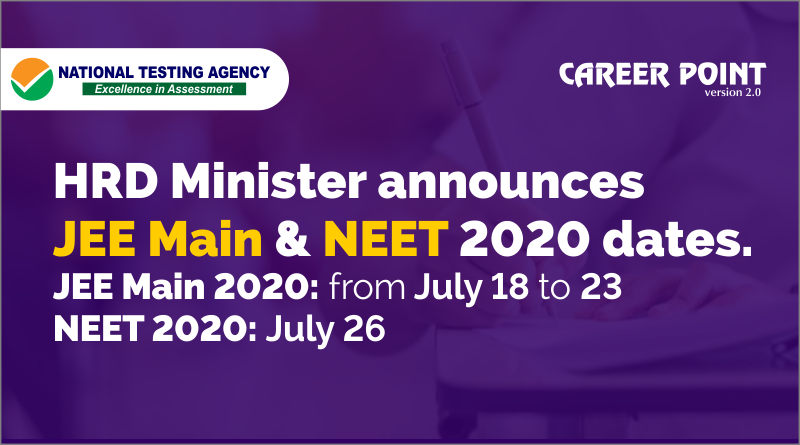 HRD Minister announces JEE Main & NEET 2020 dates.