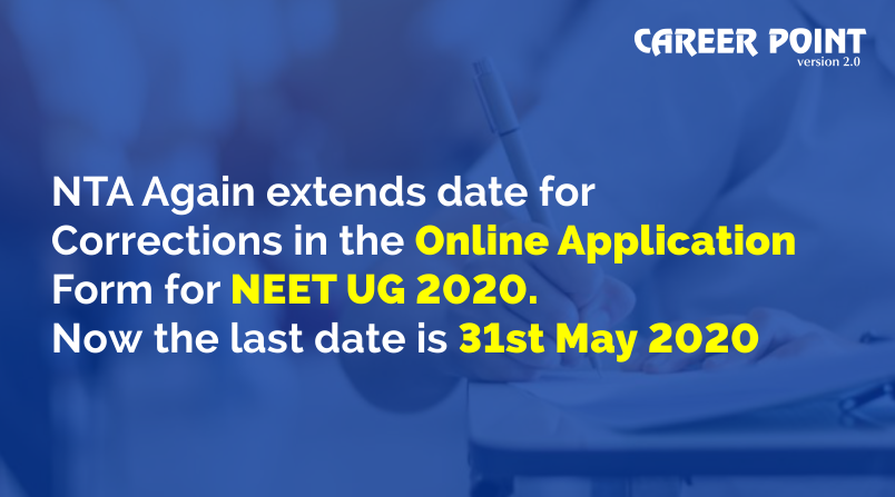NTA Again extends date for Corrections in the Online Application Form for NEET UG 2020. Now the last date is 31st May 2020