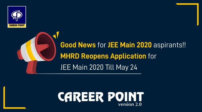 Union HRD Ministry Reopens JEE Main 2020 Application Process Till May 24, 2020