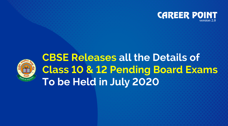 CBSE Releases all the Details of Class 10 and 12 pending Board Exams to be held in July 2020
