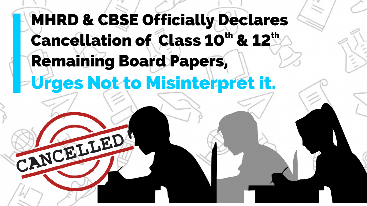 MHRD & CBSE Officially Declares Cancellation of Class 10th & 12th Remaining Board Papers, Urges Not to Misinterpret it.