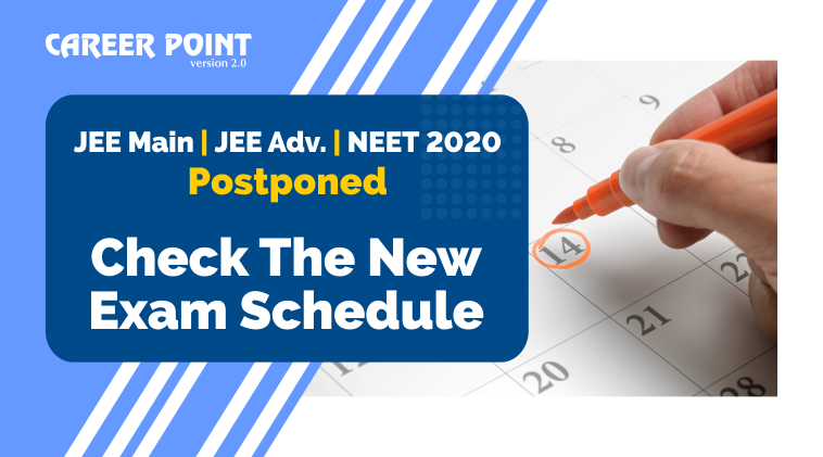 JEE Main, JEE Adv. and NEET 2020 postponed Check the new exam schedule