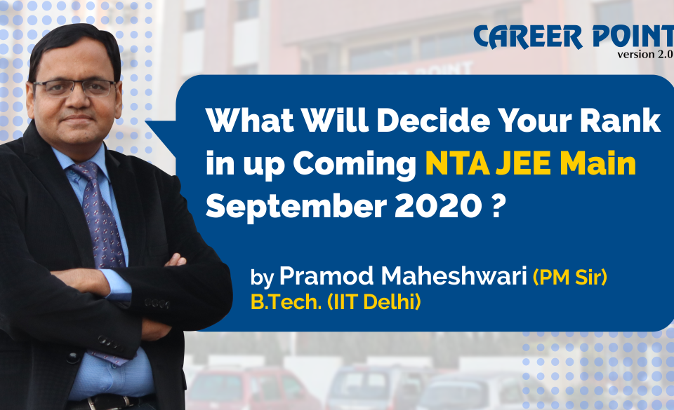 What Will Decide Your Rank in up coming NTA JEE Main September 2020