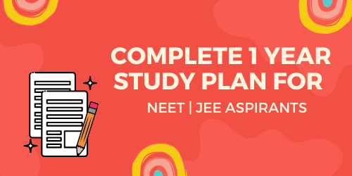 Complete 1 year Study Plan For NEET | JEE Aspirants