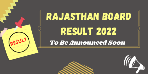 Rajasthan Board Result 2022- To Be Announced Soon