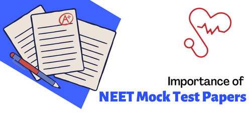 Importance of NEET Mock Test Papers – NEET 2022 Preparation