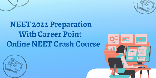 NEET 2022 Preparation with Career Point Online NEET Crash Course