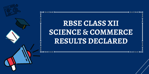 RBSE Class XII Science & Commerce Results Declared – Check The Results Here