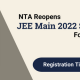 NTA Reopens JEE Main 2022 Session 2 Registration Window