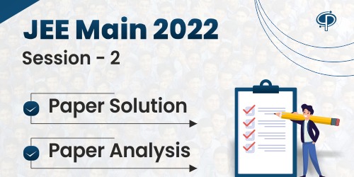 JEE Main 2022 Session-2 (July attempt) Paper Solutions and Analysis