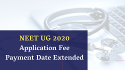 NEET UG 2020 Application Fee Payment Date Extended