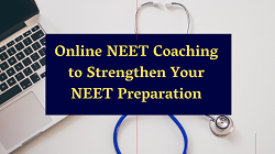 Online NEET Coaching to Strengthen Your NEET Preparation
