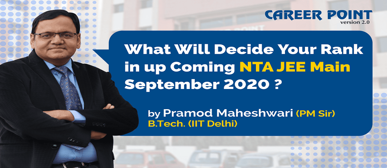 What Will Decide Your Rank in up coming NTA JEE Main September 2020