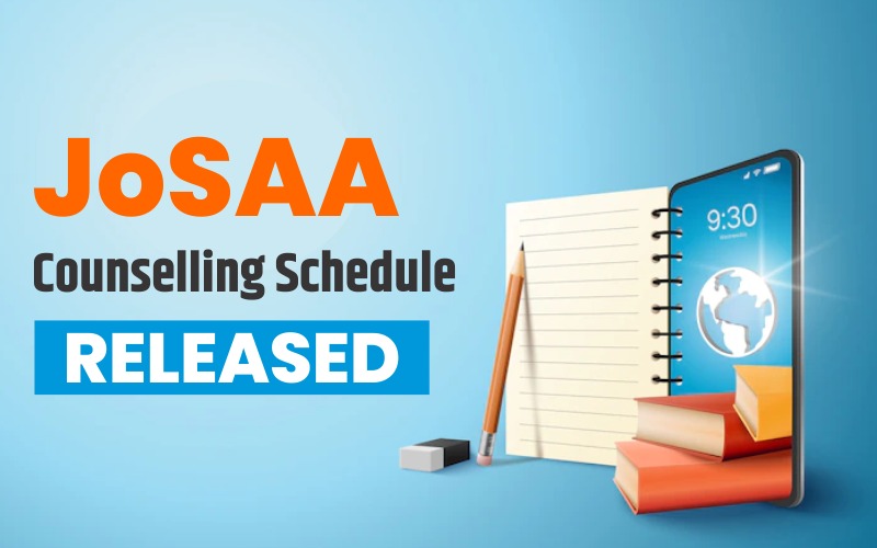 JoSAA Counselling Schedule Released Registrations Begins from 12th