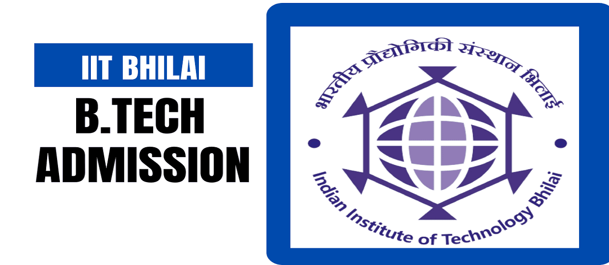 IIT Bhilai B.Tech Admission 2025 ,Eligibility, Fees, Cutoff