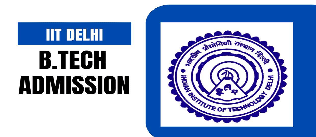 IIT Delhi B.Tech Admission 2025, Eligibility, Fees, Cutoff