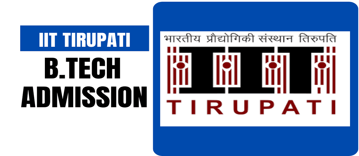 IIT Tirupati B.Tech Admission 2025, Eligibility, Fees, Cutoff