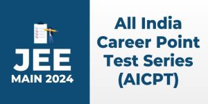 All India Career Point Test Series for JEE Main 2024 (AICPT)