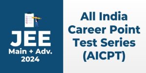 All India Career Point Test Series for JEE Main + Adv 2024 (AICPT)