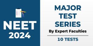 Major Test Series for NEET 2024