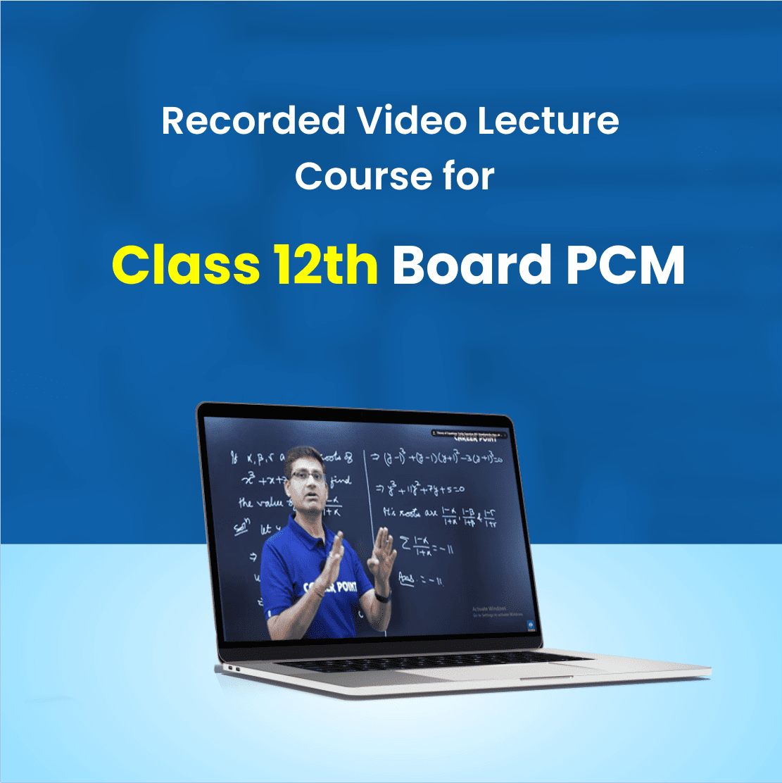 Recorded Video Lecture Course
for Class 12th Board PCM